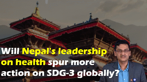 Will Nepal's leadership on health spur more action on SDG-3 worldwide?, From Uploaded